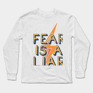 Fear is a liar Long Sleeve T-Shirt